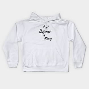 Find Happiness In Misery Kids Hoodie